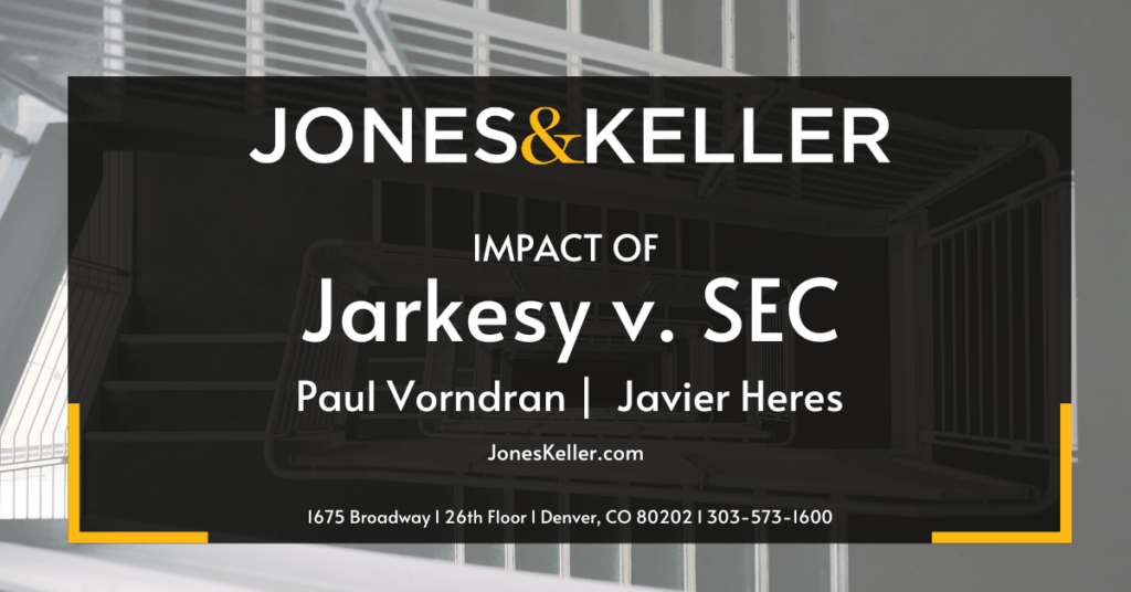 Jarkesy v. SEC: What is its potential impact? - JONES & KELLER